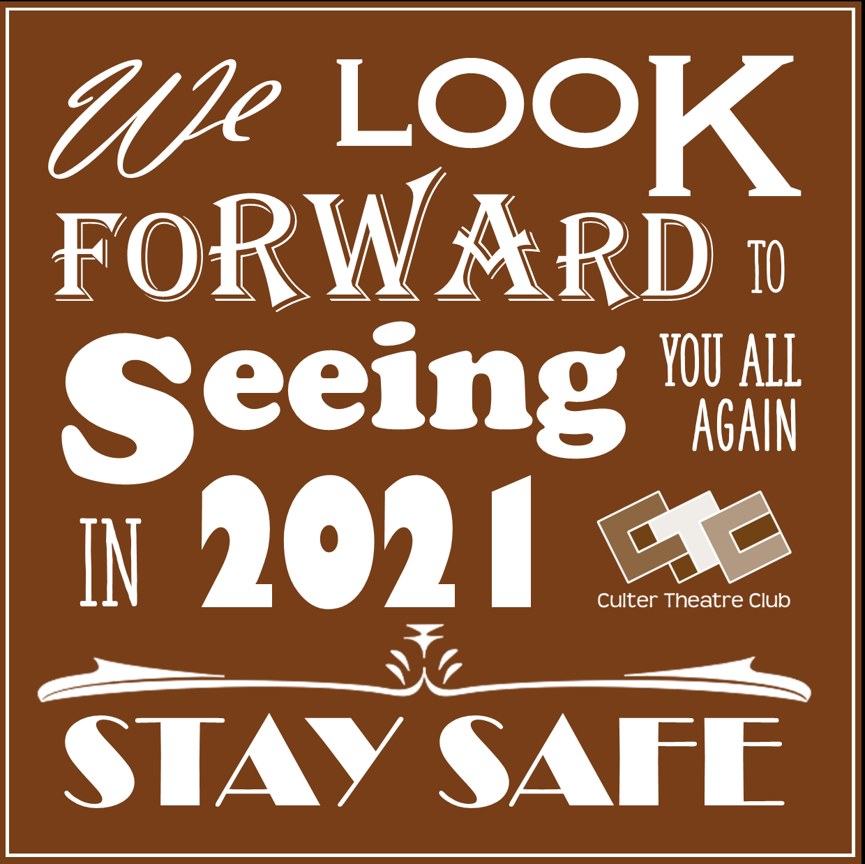 We look forward to seeing you all again in 2021 - Stay Safe